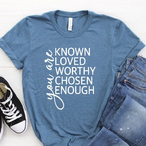 Inspirational Christian T-Shirt: You Are Known, Loved, Worthy