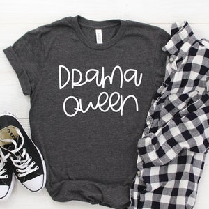 Drama Queen T-Shirt: Sarcastic Women&#39;s Tee - Soft Jersey