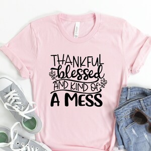 Thankful Blessed Mess Shirt: Thanksgiving Fall Tee