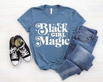 Black Girl Magic T-Shirt: Cotton Blend, Black History Tee