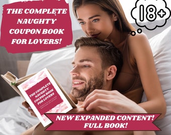 Das KOMPLETTE Naughty Coupon BOOK für Liebhaber: Ein Büchlein mit 180+ kinky Gutscheinen zum Teilen, Verschenken und Genießen!