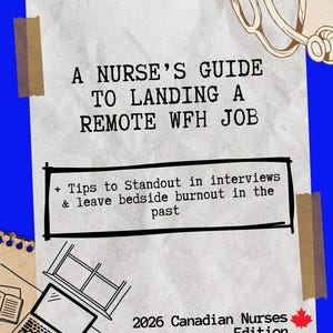 May include: A white document titled A NURSE'S GUIDE TO LANDING A REMOTE WFH JOB with a subtitle + Tips to Standout in interviews & leave bedside burnout in the past and 2026 Canadian Nurses Edition. Features a stethoscope and laptop illustration.