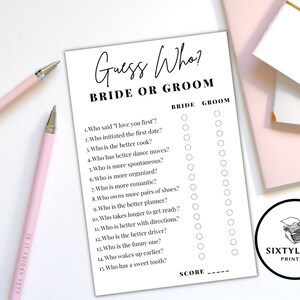 May include: A printable "Guess Who? Bride or Groom" game with 15 questions to test your knowledge of the happy couple.  The game includes a score section at the bottom.