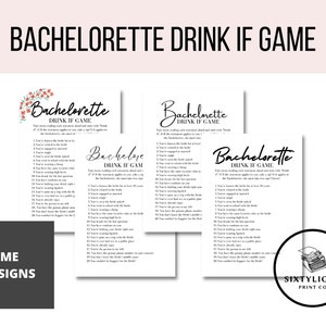 May include: Four printable designs for a bachelorette party game called "Bachelorette Drink If Game". The game includes a list of 20 statements about the bride. Guests take turns reading the statements aloud and drink if the statement applies to them.