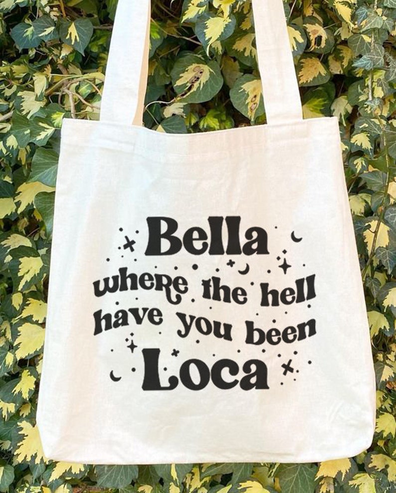 Bella Where The Hell Have You Been Loca Tote Bag The | Etsy