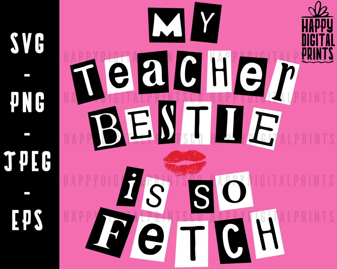 Download Mean Girls My Teacher Bestie is so Fetch SVG Mean Girls ...