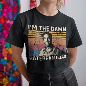 I&#39;m The Damn Paterfamilias Vintage T Shirt, Hoodie, Sweatshirts