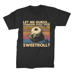 Let Me Guess Someone Stole Your Sweetroll Vintage Retro Unisex T-Shirt, Hoodie, Sweatshirts, Gaming Gamer T Shirt
