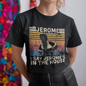 I Say Jerome&#39;s in The House vintage T-shirt, sweat à capuche et sweat-shirts