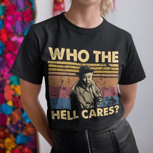 Who The Hell Cares Vintage T Shirt, Hoodie, Sweatshirts