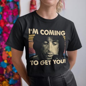 Ich komme, um dir Vintage T-Shirt, Hoodie, Sweatshirts zu holen