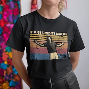 It Just Doesn't Matter Camiseta vintage retrô unissex, moletom com capuz e moletons