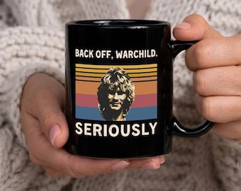Back Off Warchild, Seriously Vintage Coffee  Mug