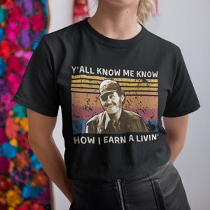 Y’all know me. Know how I earn a livin’ Vintage T Shirt, Hoodie, Sweatshirts