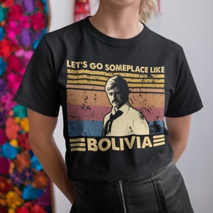 Let&#39;s Go Someplace Like Bolivia Vintage T-Shirt, Hoodie, Sweatshirts
