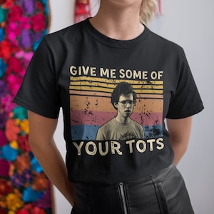 Give Me Some of Your Tots Vintage T Shirt, Hoodie, Sweatshirts