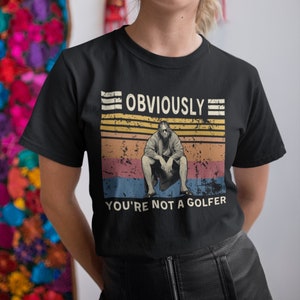 Camiseta, sudadera y sudadera vintage con el texto &quot;Obviamente no eres golfista&quot;