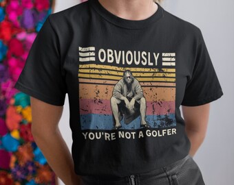 Obviously You're Not A Golfer Vintage T Shirt, Hoodie, Sweatshirts