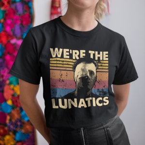 We&#39;re The Lunatics Vintage T-Shirt, Hoodie, Sweatshirts