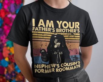 I Am Your Father's Brother's Nephew's Cousin's Former Roommate Vintage T Shirt, Hoodie, Sweatshirts