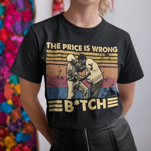 The Price Is Wrong Bitch Vintage Retro Unisex T-Shirt, Hoodie, Sweatshirts