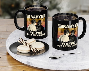 Baby You've Got A Stew Going Vintage Mug, Cup-Tea Mug, Gift Mug
