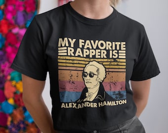 My Favorite Rapper Is Alexander Hamilton Vintage Retro Unisex T-Shirt, Hoodie, Sweatshirts