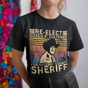Réélection de Rosco P Coltrane For Hazzard County Sheriff vintage T-shirt unisexe, sweat à capuche et sweat-shirts