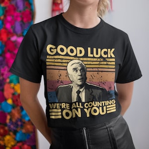 Good Luck We&#39;re All Counting On You Vintage T-Shirt, Hoodie, Sweatshirts