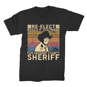 Re-elect Rosco P Coltrane For Hazzard County Sheriff Vintage Unisex T Shirt, Hoodie, Sweatshirts