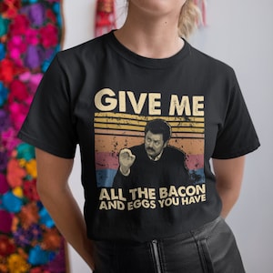 Give Me All The Bacon And Eggs You Have Vintage T-Shirt, Hoodie, Sweatshirts