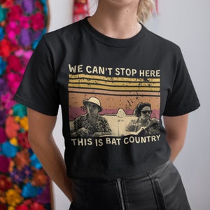 We Can&#39;t Stop Here, This Is Bat Country Vintage T Shirt, Hoodie, Sweatshirts