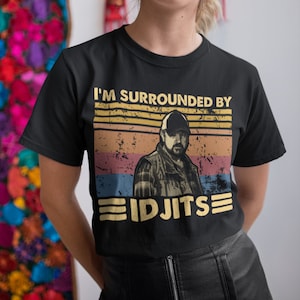 I’m Surrounded By Idjits Vintage Retro Unisex T-Shirt, Hoodie, Sweatshirts