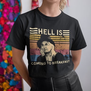 Hell is Coming to Breakfast Vintage T Shirt, Hoodie, Sweatshirts