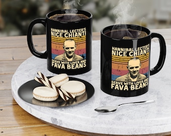 Hannibal Lecter Nice Chianti Serve with Liver and FAVA Beans Vintage Coffee Mug, Cup-Tea Mug, Gift Mug