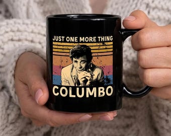 Columbo "Just One More Thing" Ceramic Coffee Mug, 11oz or 15oz Tea Cup