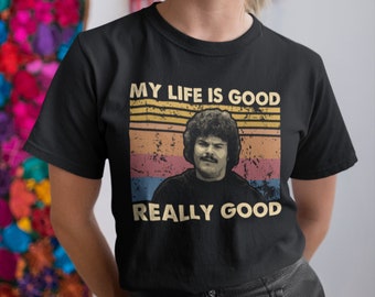 My Life Is Good Really Good Vintage Retro Unisex T-Shirt, Hoodie, Sweatshirts