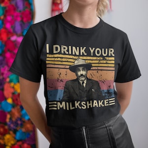 I Drink Your Milkshake Vintage T Shirt, Hoodie, Sweatshirts