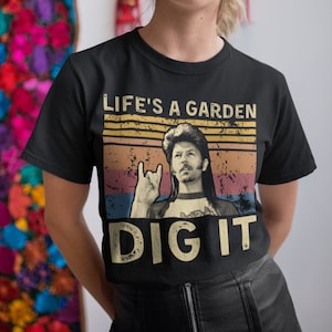 Life&#39;s A Garden, Dig It Vintage T Shirt, Hoodie, Sweatshirts