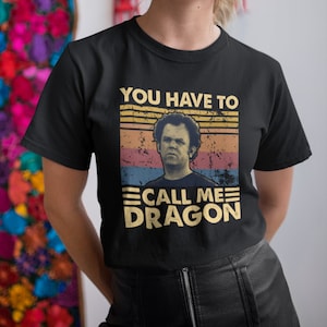You Have to Call ME Dragon Vintage T Shirt, Hoodie, Sweatshirts
