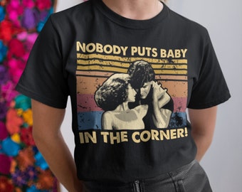 Nobody Puts Baby In The Corner T-shirt, sweat à capuche et sweat-shirts vintage