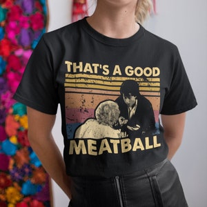 That's A Good Meatball Camiseta unissex vintage, moletom com capuz e moletons