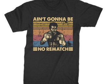 Ain't Gonna Be No Rematch Vintage T Shirt, Hoodie, Sweatshirts