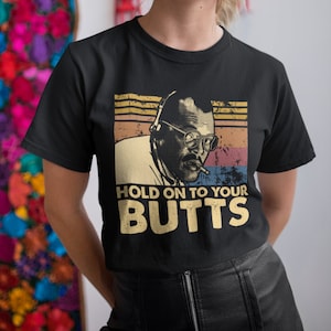 Hold On To Your Butts Vintage Retro Unisex T-Shirt, Hoodie, Sweatshirts