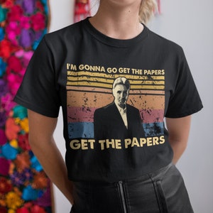 I'm Gonna Go Get The Papers T-shirt unisex vintage, felpa con cappuccio, felpe