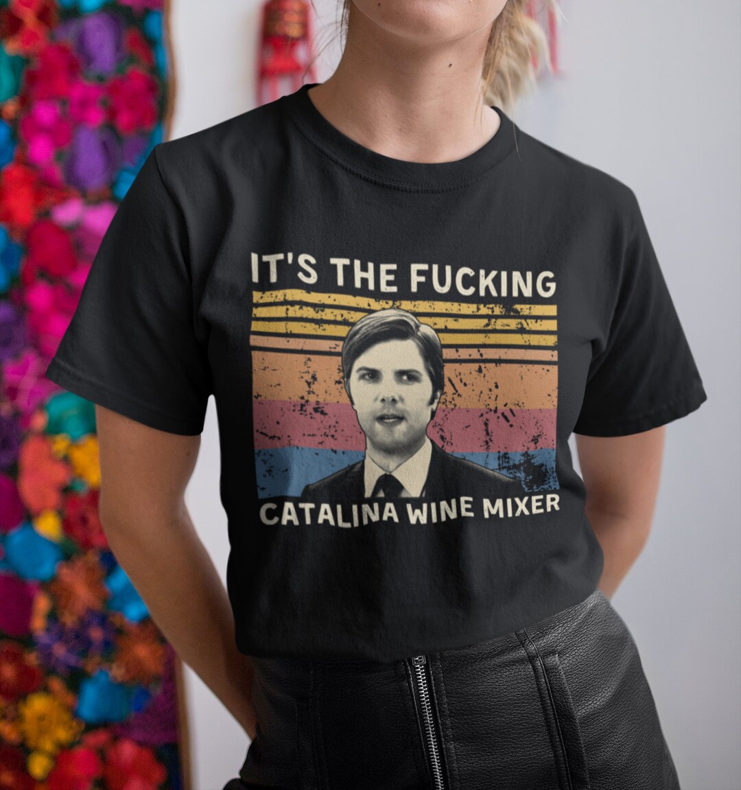 It's the Fuckin' Catalina Wine Mixer Vintage T Shirt, Hoodie