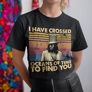 I Have Crossed Oceans Of Time To Find You Vintage T-Shirt, Hoodie, Sweatshirts