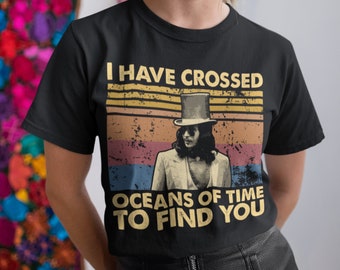 I Have Crossed Oceans Of Time To Find You Vintage T-Shirt, Hoodie, Sweatshirts