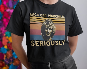 Back Off Warchild, Seriously Vintage T Shirt, Hoodie, Sweatshirts