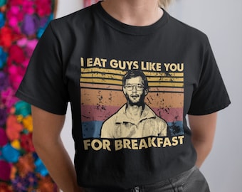 Camiseta, sudadera y sudadera unisex retro vintage con el lema "Me como a tipos como tú en el desayuno"